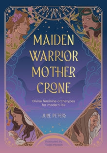 Maiden, Warrior, Mother, Crone - Julie Peters