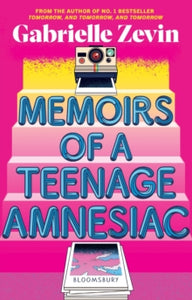 Memoirs Of A Teenage Amnesiac - Gabrielle Zevin