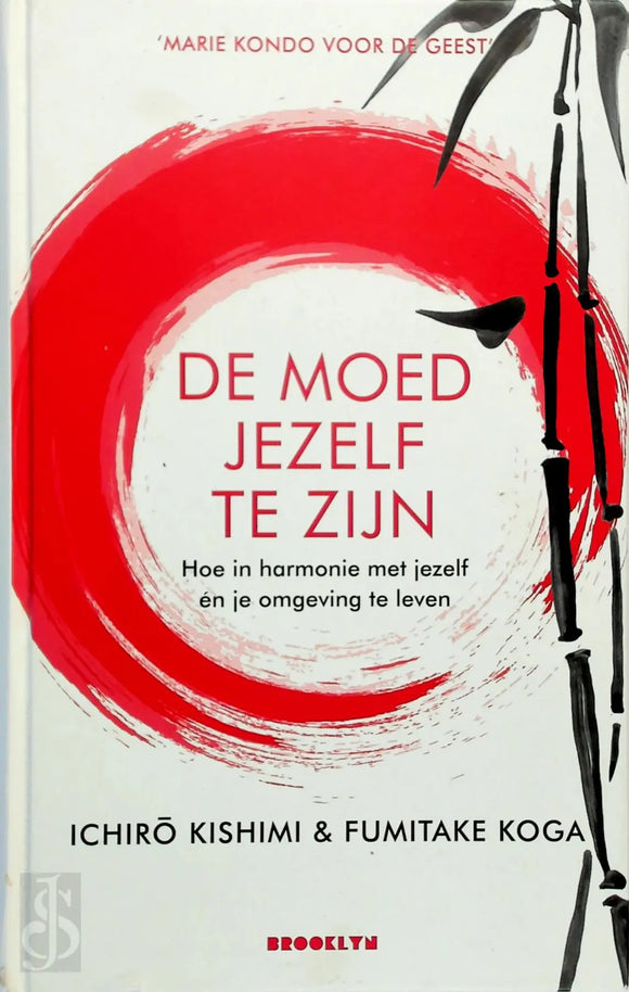Moed jezelf te zijn - Ichiro Kishimi & Fumitake Koga (Hardcover)