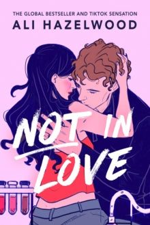 Not In Love - Ali Hazelwood  - June 11th, 2024
