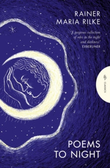 Poems To Night - Rainer Maria Rilke