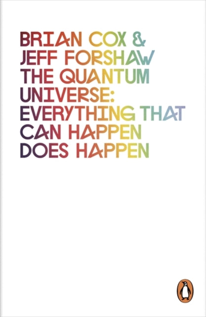 Quantum Universe : Everything that can happen does happen - Brian Cox & Jeff Forshaw