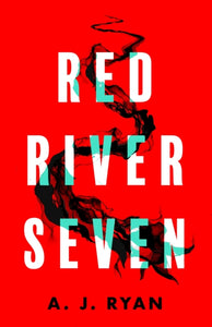 Red River Seven - A. J. Ryan