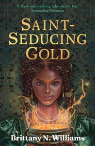 Force And Fracture 2: Saint Seducing Gold - Brittany N. Williams