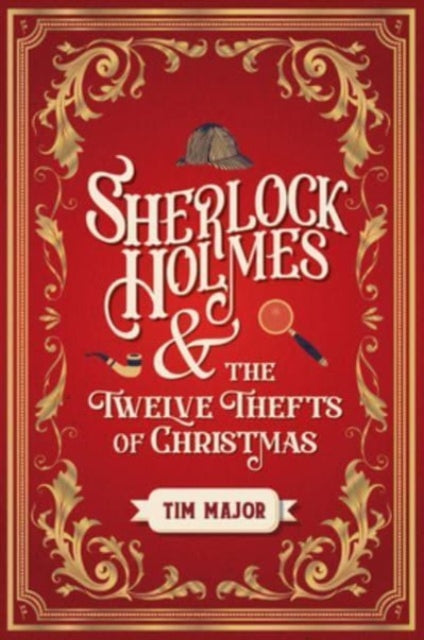 Sherlock Holmes and the Twelve Thefts of Christmas - Tim Major