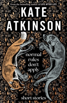 Normal Rules Don't Apply - Kate Atkinson