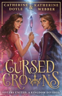 Cursed Crowns - Catherine Doyle & Katherine Webber