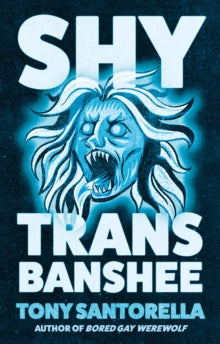 Shy Trans Banshee - Tony Santorella (Hardcover)