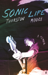 Sonic Life - Thurston Moore (Hardcover)