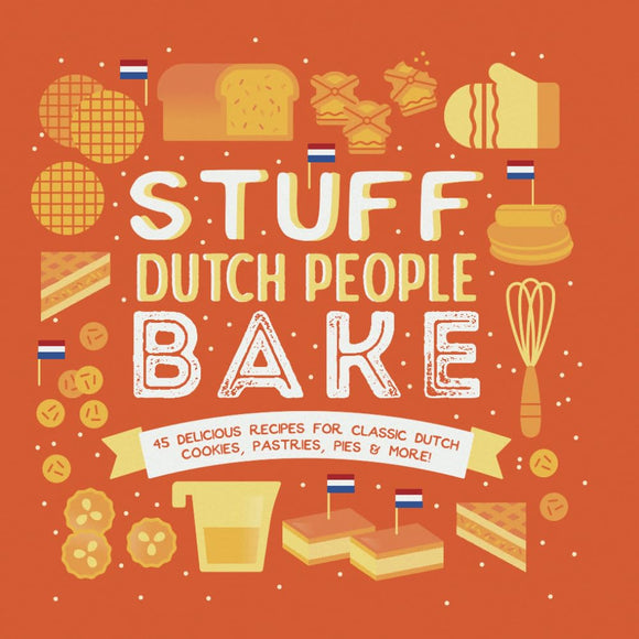 Stuff Dutch People Bake - Colleen Geske