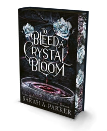 Bleed A Crystal Bloom - Sarah A. Parker (Special edtion Hardcover)