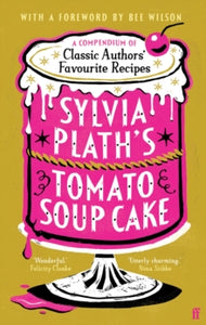 Sylvia Plath's Tomato Soup Cake - Bee Wilson (Hardcover)