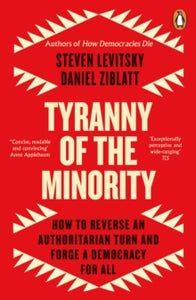 Tyranny Of The Minority - Steven Levitsky & Daniel Ziblatt