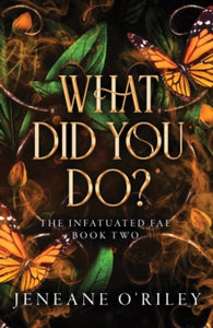 Infatuated Fae 2: What Did You Do? - Jeneane O'Riley