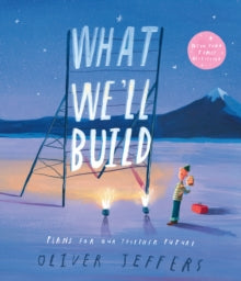 What We’ll Build - Oliver Jeffers