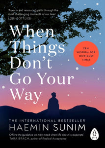 When Things Don't Go Your Way - Haemin Sunim