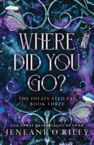 Infatuated Fae 3: Where Did You Go? - Jeneane O'Riley - January 28th, 2025