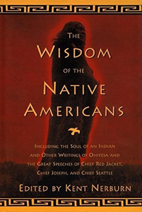 The Wisdom of the Native Americans - Kent Nerburn (Hardcover)