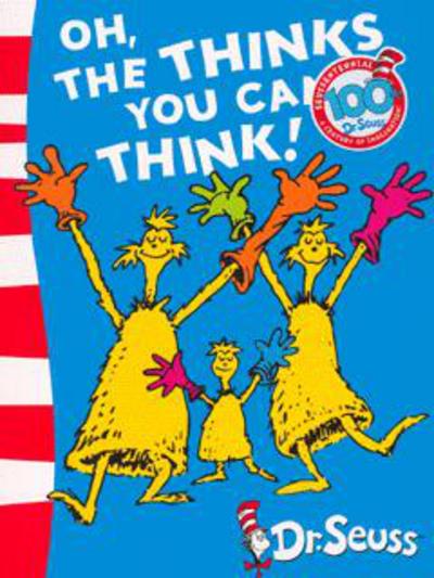 Oh, The Thinks You Can Think - Dr. Suess
