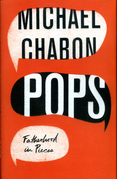 Pops: Fatherhood In Pieces - Michael Chabon (Hardcover)