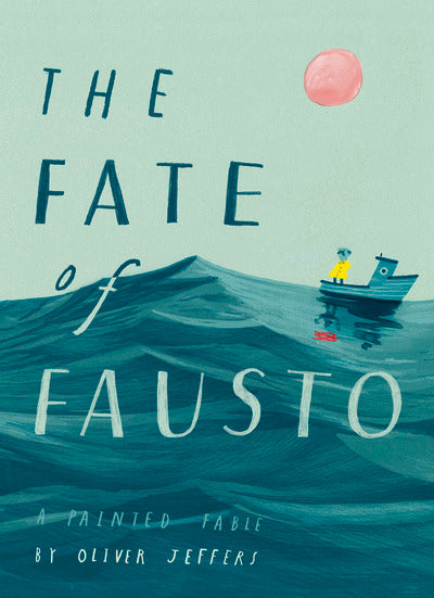 Fate Of Fausto - Oliver Jeffers (Hardcover)
