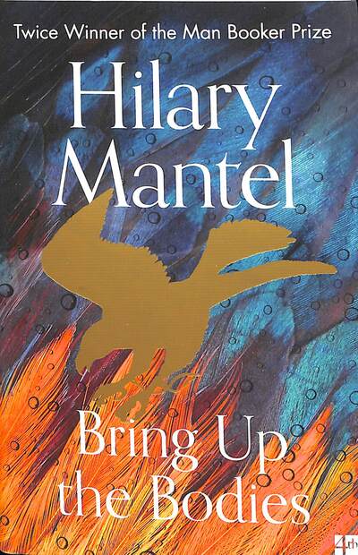 Bring Up the Bodies - Hilary Mantel