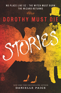 Dorothy Must Die: Stories - Danielle Paige
