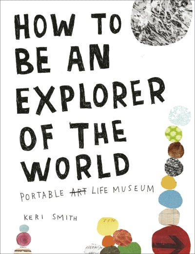 How To Be An Explorer Of The World - Keri Smith