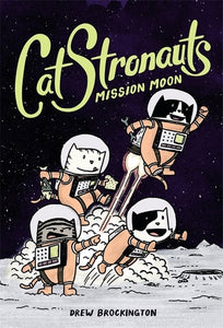 CatStronauts 1: Mission Moon - Drew Brockington