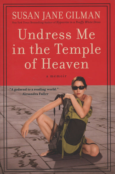 Undress Me In the Temple of Heaven - Susan Jane Gilman