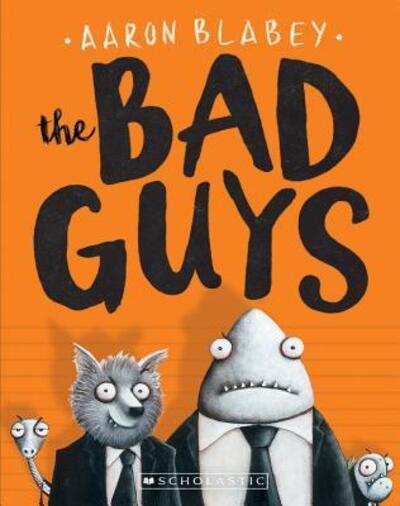 Bad Guys 1 - Aaron Blabey