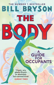 Body: A Guide for Occupants - Bill Bryson