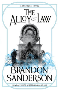 Mistborn 4: Alloy of Law - Brandson Sanderson
