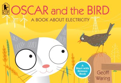 Oscar and the Bird: A Book About Electricity  - Geoff Waring