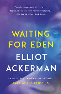 Waiting for Eden - Elliot Ackerman