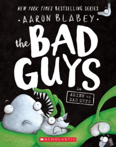 Bad Guys 6: Alien vs Bad Guys - Aaron Blabey