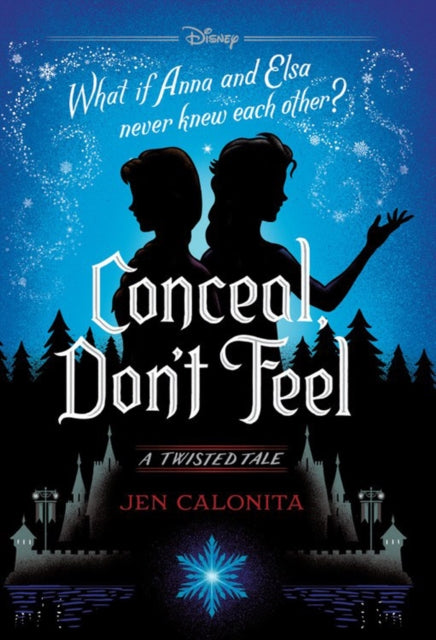 Disney Twisted Tale: Conceal, Don't Feel - Jen Calonita (US Hardcover)