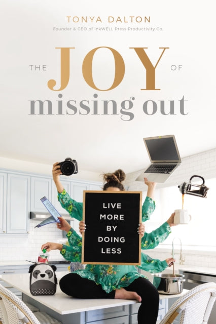 Joy of Missing Out : Live More by Doing Les - Tanya Dalton