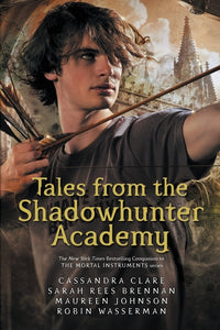 Tales From The Shadowhunter Academy - Cassandra Clare