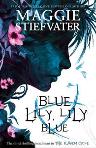 Raven Cycle 3: Blue Lily, Lily Blue - Maggie Stiefvater