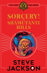 Fighting Fantasy: Sorcery! The Shamutanti Hills - Steve Jackson