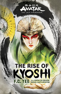 Avatar: the Last Airbender: Rise of Kyoshi - F.C. Yee (Hardcover)