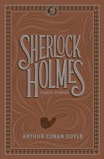 Sherlock Holmes: Classic Stories - Sir Arthur Conan Doyle