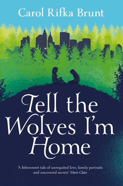 Tell the Wolves I'm Home - Carol Rifka Brunt