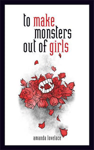 Make Monsters Out of Girls - Amanda Lovelace (Hardcover)