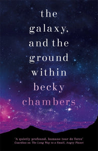 Wayfarers 4: Galaxy and the Ground Within - Becky Chambers