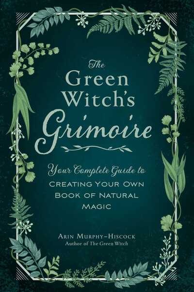 Green Witch's Grimoire - Arin Murphy-Hiscock
