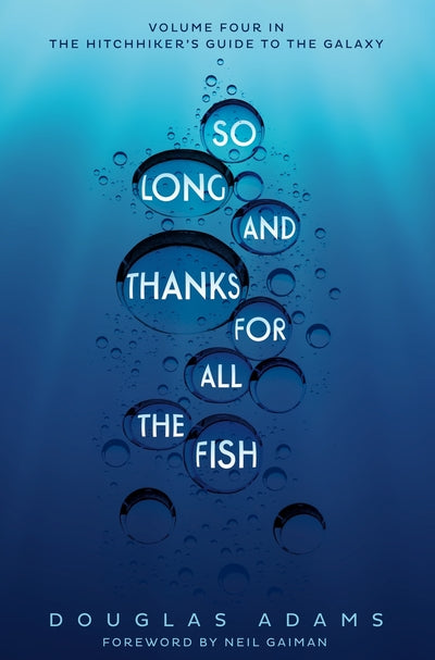 So Long & Thanks For All The Fish - Douglas Adams