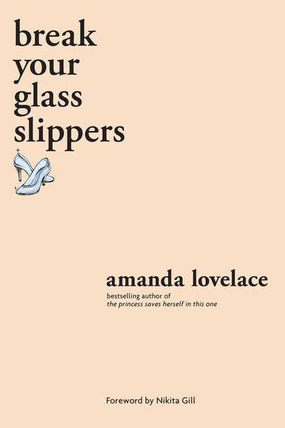 Break Your Glass Slippers - Amanda Lovelace