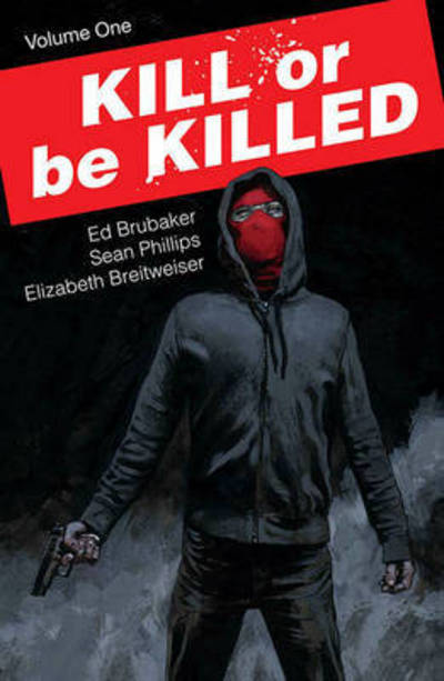 Kill or Be Killed 1 - Ed Brubaker